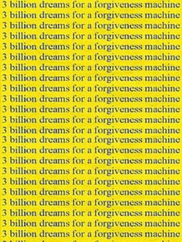 3 Billion Dreams for a Forgiveness Machine cover art