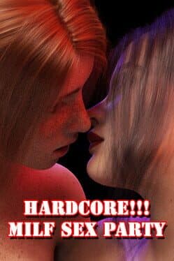Hardcore!!! MILF Sex Party cover art