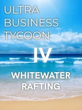 Ultra Business Tycoon IV: Whitewater Rafting cover art