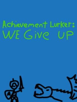 Achievement Lurker: We Give Up! cover art