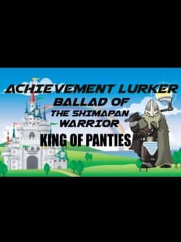 Achievement Lurker: Ballad of the Shimapan Warrior - King of Panties cover art