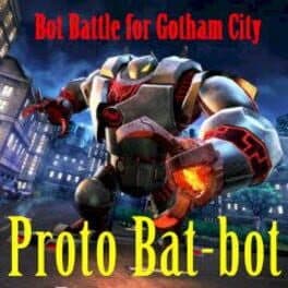 Proto Bat-Bot: Battle for Gotham City cover art