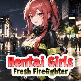 Hentai Girls: Fresh Firefighter cover art