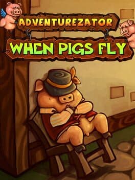 Adventurezator: When Pigs Fly cover art