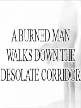 A Burned Man Walks Down The Desolate Corridor cover art