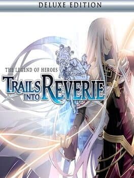 The Legend of Heroes: Trails into Reverie - Deluxe Edition cover art