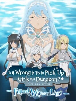 Is It Wrong to Try to Pick Up Girls in a Dungeon? Familia Myth: Fulland of Water and Light cover art