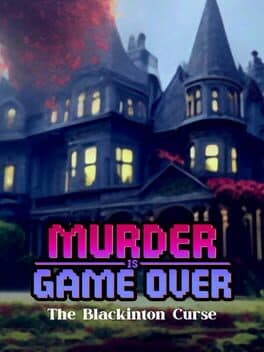 Murder Is Game Over: The Blackinton Curse cover art