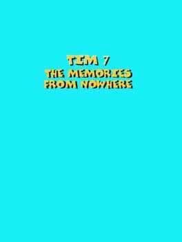 Tim 7: The Memories From Nowhere cover art