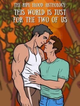 The Ripe Blood Anthology: This World Is Just for the Two of Us cover art