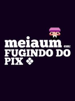 MeiaUm: Escaping the Pix cover art
