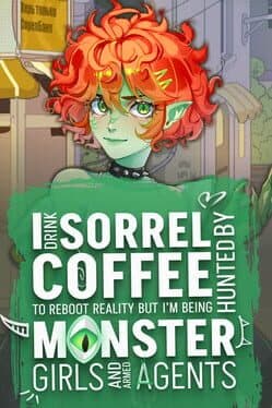I Drink Sorrel Coffee to Reboot Reality, but I’m Being Hunted by Monster Girls and Armed Agents cover art