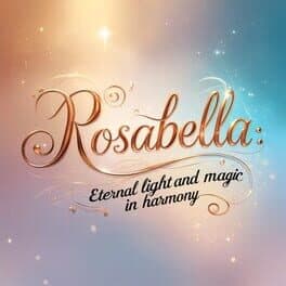 Rosabella: Eternal Light and Magic in Harmony cover art