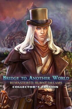 Bridge to Another World Remastered: Burnt Dreams - Collector's Edition cover art