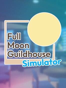 Full Moon Guildhouse Simulator cover art