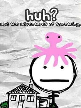 Huh?: and the Adventures of Something cover art