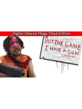 Buy the Game, I Have a Gun: Sheesh-Man - Digital Deluxe Mega Chad Edition cover art