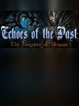 Echoes of the Past: Kingdom of Despair - Collector's Edition cover art