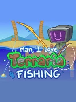 Man, I Love Terraria Fishing cover art