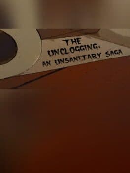 The Unclogging: An Unsanitary Saga cover art