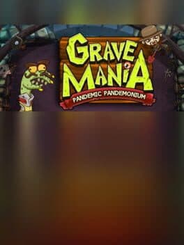 Grave Mania: Pandemic Pandemonium cover art