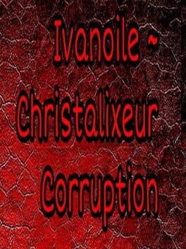 Ivanoile ~ Christalixeur Corruption cover art