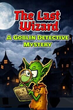 The Last Wizard: A Goblin Detective Mystery cover art