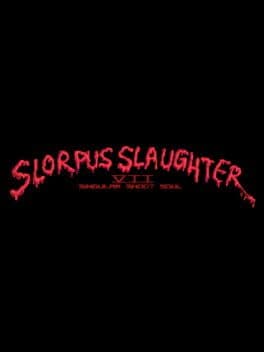 Slorpus Slaughter VII: Singular Shoot Soul cover art