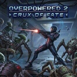 Overpowered 2: Crux of Fate