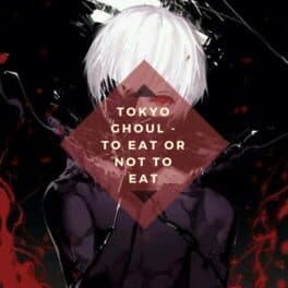 Tokyo Ghoul: To Eat or Not to Eat cover art