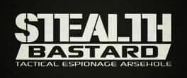 Stealth Bastard: Tactical Espionage Arsehole cover art