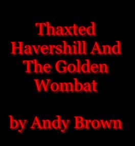 Thaxted Havershill and the Golden Wombat cover art