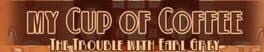 My Cup of Coffee: The Trouble With Earl Grey cover art