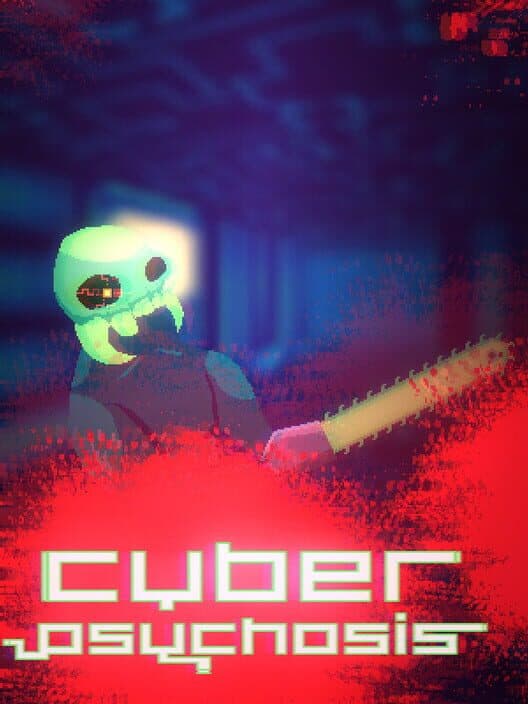 Cyber Psychosis