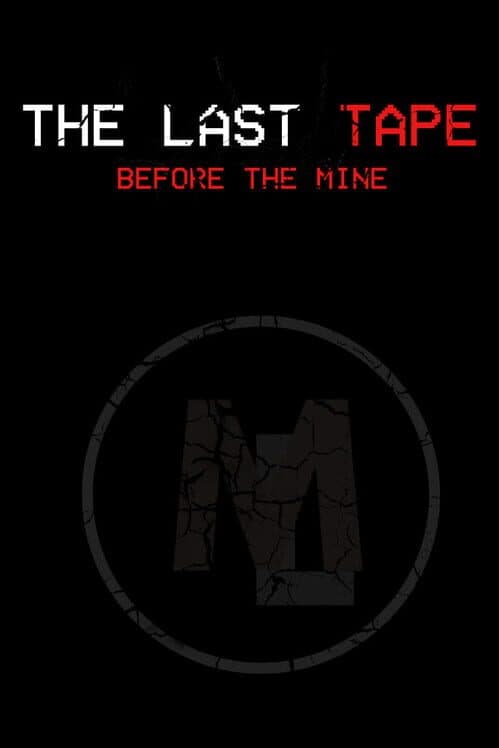 The Last Tape: Before the Mine