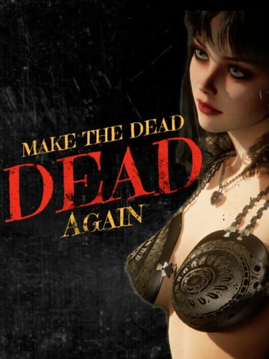 Make The Dead Dead Again