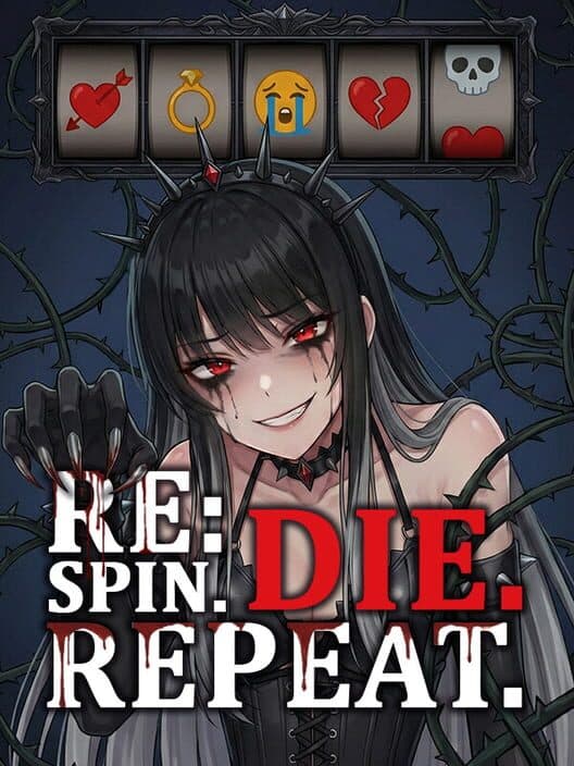 Re: Spin. Die. Repeat.