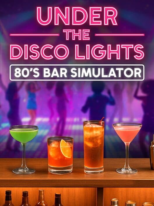Under the Disco Lights: 80's Bar Simulator