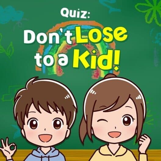 Quiz: Don’t Lose to a Kid! cover art