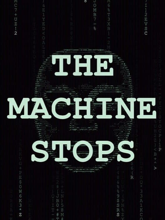 The Machine Stops