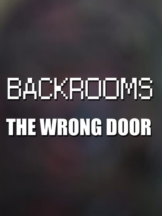 Backrooms: The Wrong Door