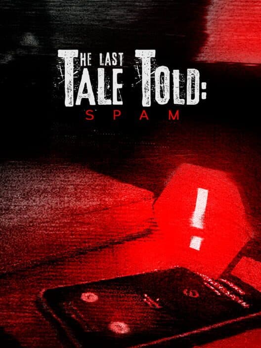 The Last Tale Told: Spam