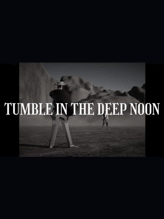 Tumble in the Deep Noon