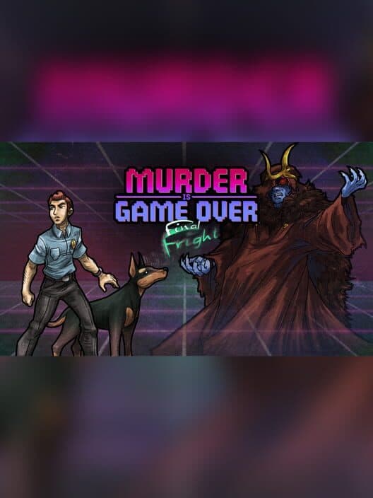 Murder Is Game Over: Final Fright