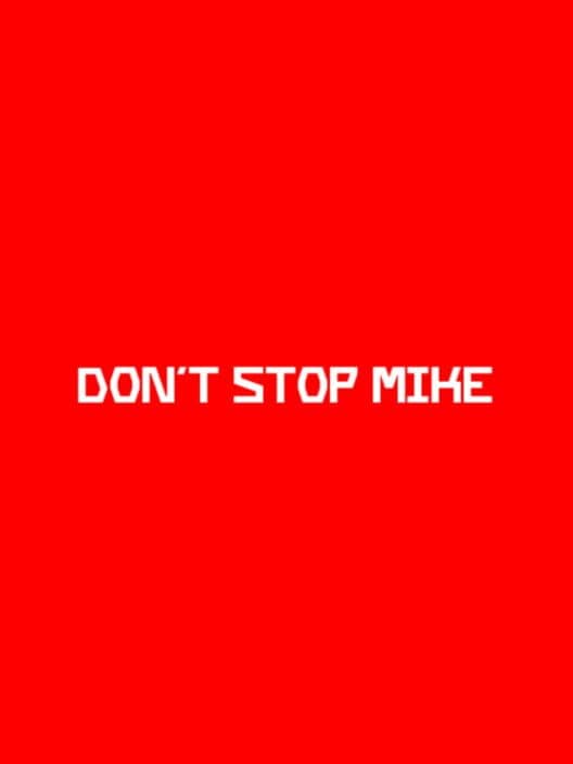 Don't Stop Mike