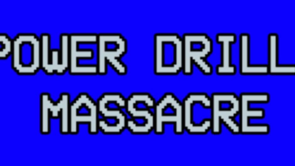 Power Drill Massacre banner