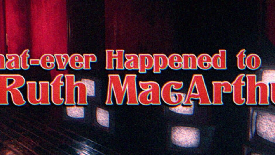What-ever Happened to Ruth MacArthur? banner