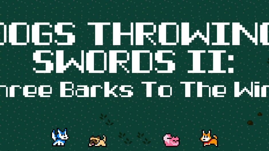 Dogs Throwing Swords II: Three Barks to the Wind banner