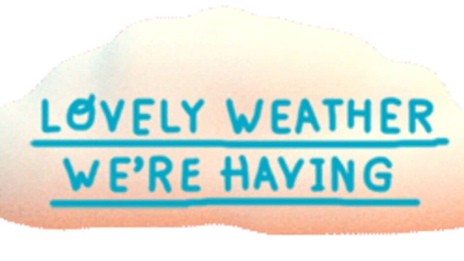 Lovely Weather We're Having banner