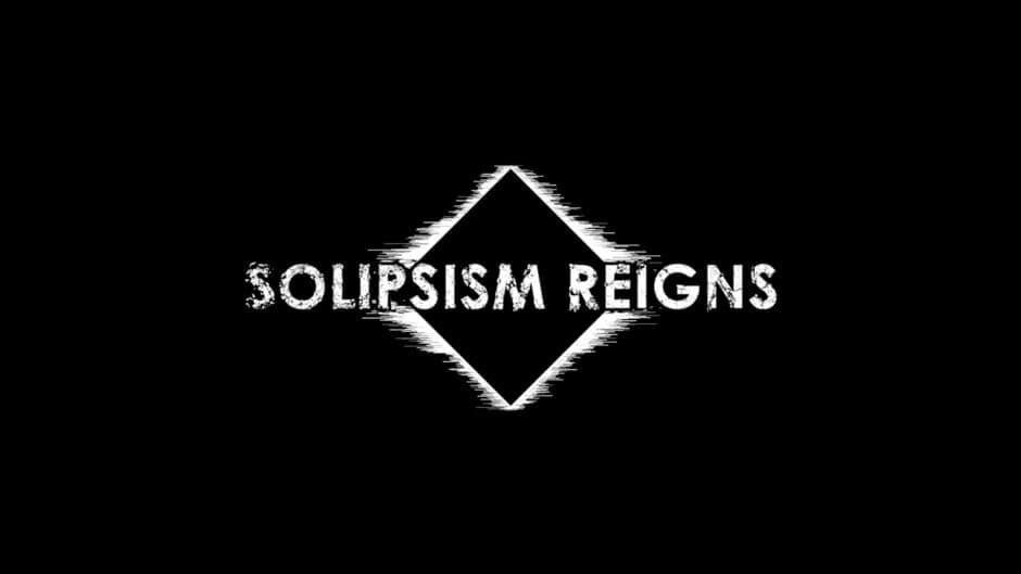 Solipsism Reigns banner